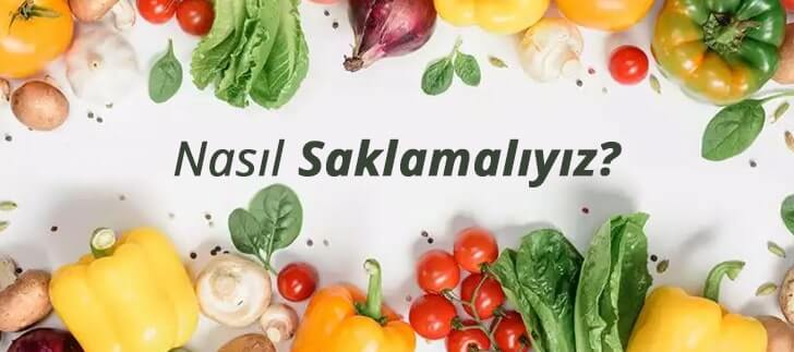 Sebzeler ve Meyveler nasıl saklanmalı?